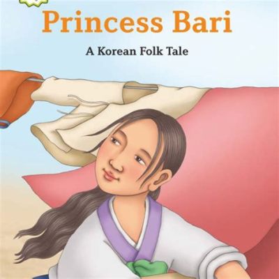 Princess Bari -  A Korean Folk Tale Exploring Perseverance and Selfless Sacrifice!